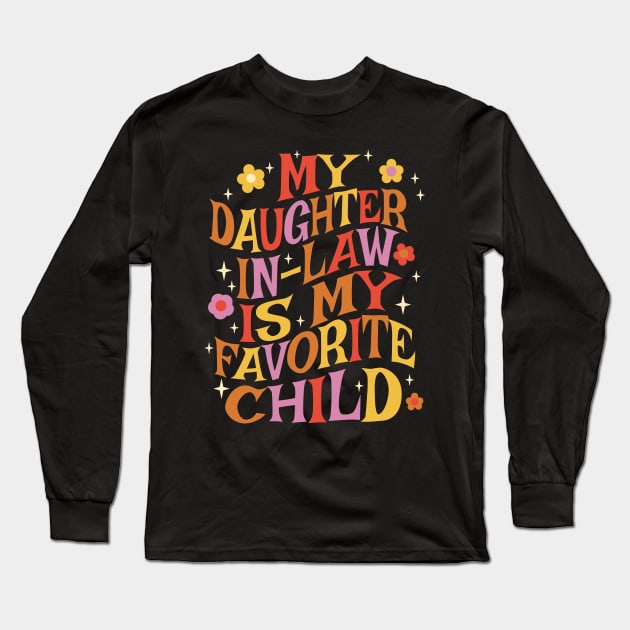 My Daughter In Law Is My Favorite Child Long Sleeve T-Shirt by Graphic Duster